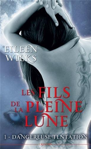 Les fils de la pleine lune. Vol. 1. Dangereuse tentation