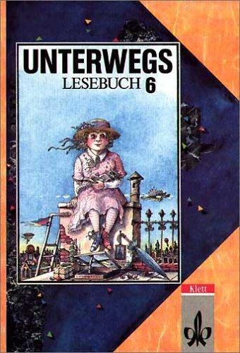 Unterwegs, Lesebuch, Allgemeine Ausgabe, neue Rechtschreibung, 6. Schuljahr