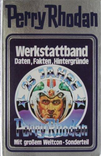 Perry Rhodan. Werkstattband. Daten, Fakten, Hintergründe