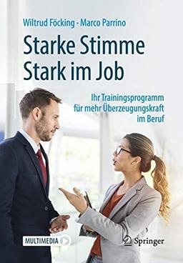 Starke Stimme - Stark im Job: Ihr Trainingsprogramm für mehr Überzeugungskraft im Beruf