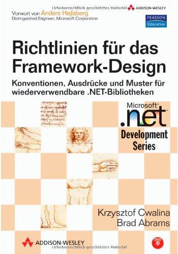 Richtlinien für das Framework-Design - Mit DVD: Konventionen, Ausdrücke und Muster für wiederverwendbare .NET-Bibliotheken (Microsoft .net Development Series)