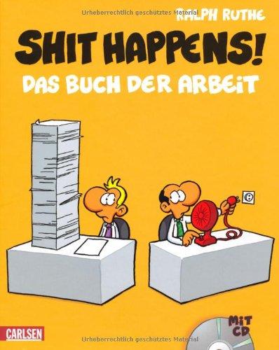 Shit happens! Band 7: Das Buch der Arbeit (mit CD)