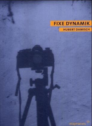 Fixe Dynamik. Dimensionen des Photographischen