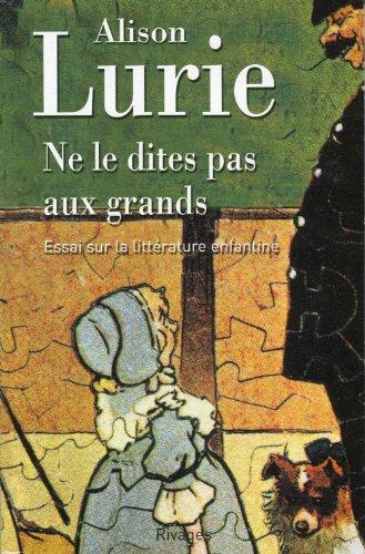 Ne le dites pas aux grands : essai sur la littérature enfantine