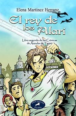 El rey de los Alari: Libro segundo de las Crónicas de Arendar de Tyrion (Astor, Band 2)