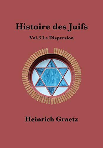 Histoire des Juifs Vol.3 : La Dispersion