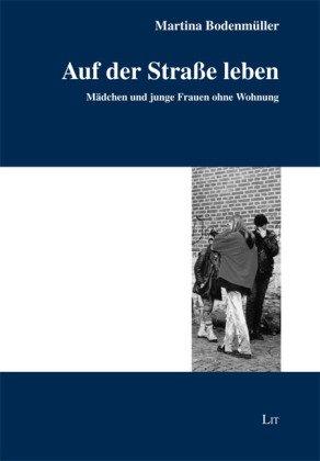 Auf der Strasse leben: Mädchen und junge Frauen ohne Wohnung