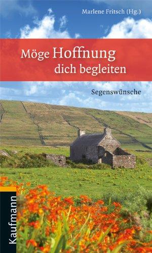 Möge Hoffnung dich begleiten: Segenswünsche