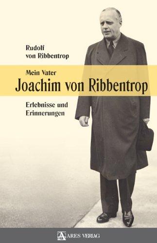 Joachim von Ribbentrop: Mein Vater: Erlebnisse und Erinnerungen