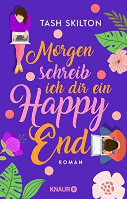 Morgen schreib ich dir ein Happy End: Roman