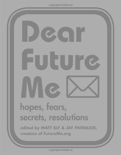 Dear Future Me: Hope, Fears, Secrets, Resolutions