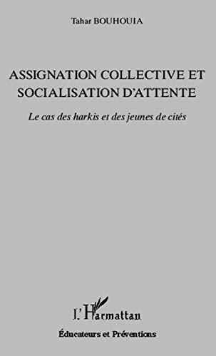 Assignation collective et socialisation d'attente : le cas des harkis et des jeunes de cités