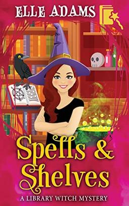 Spells & Shelves (A Library Witch Mystery, Band 1)