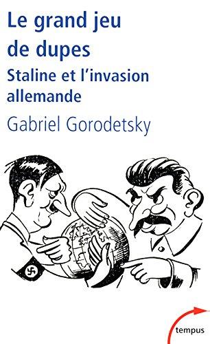 Le grand jeu de dupes : Staline et l'invasion allemande