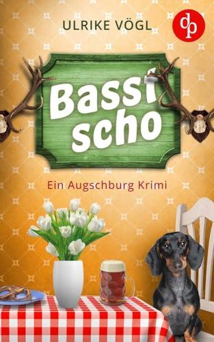 Basst scho: Ein Augschburg Krimi