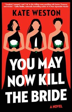 You May Now Kill the Bride: A Novel