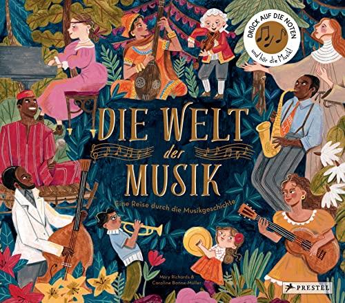 Die Welt der Musik: Eine Reise durch die Musikgeschichte. Ein Sound-Buch zum Hören mit 10 Soundmodulen; für Kinder ab 6 (Prestel junior Sound-Bücher, Band 9)