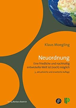 Neuordnung: Eine friedliche und nachhaltig entwickelte Welt ist (noch) möglich – Analyse, Vision und Entwicklungsschritte aus einer holistischen Sicht