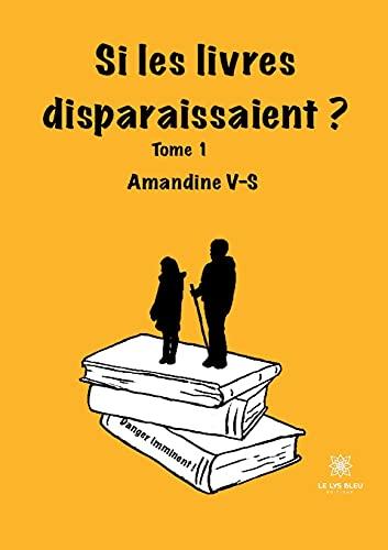 Si les livres disparaissaient ?: Tome I: Danger imminent