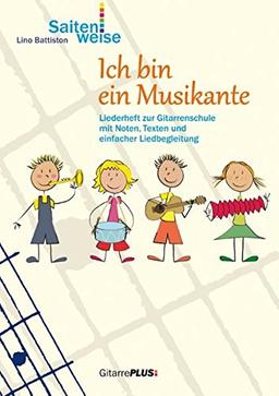 Ich bin ein Musikante: Liederheft zur Gitarrenschule Saitenweise mit Noten, Texten und einfacher Liedbegleitung