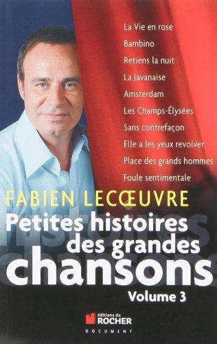 Petites histoires des grandes chansons. Vol. 3