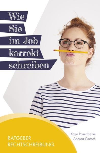 Ratgeber Rechtschreibung: Wie Sie im Job korrekt schreiben