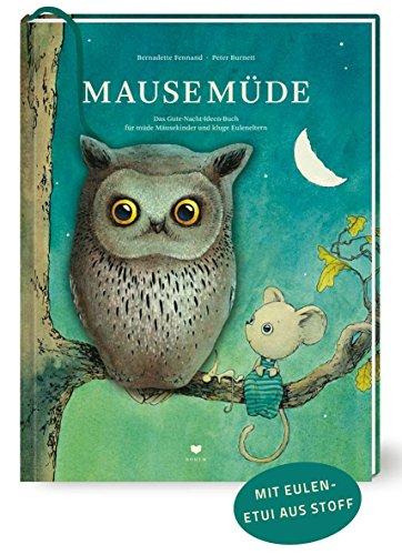 Mausemüde: Das Gute-Nacht-Ideen-Buch für müde Mäusekinder und kluge Euleneltern