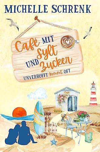 Cafè mit Sylt und Zucker: Unverhofft kommt oft