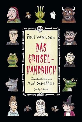 Das Gruselhandbuch: Ein Ratgeber für schaurige Stunden