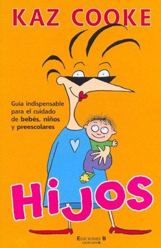 HIJOS: GUIA INDISPENSABLE PARE EL CUIDAD DE BEBES, NIÑOS Y PREESCOLARES (SIN FRONTERAS, Band 0)