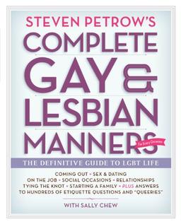 Steven Petrow's Complete Gay & Lesbian Manners: The Definitive Guide to Lgbt Life