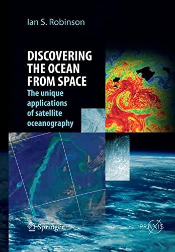 Discovering the Ocean from Space: The unique applications of satellite oceanography (Springer Praxis Books)