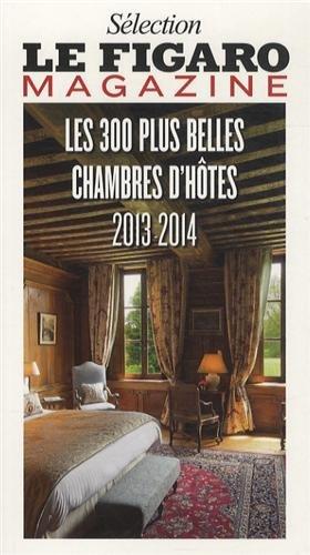 Les 300 plus belles chambres d'hôtes 2013-2014