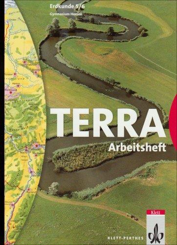 TERRA Erdkunde für Hessen - Ausgabe für Gymnasien: TERRA. Erdkunde 5./6. Gymnasium Hessen. Arbeitsheft