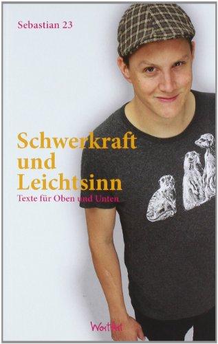 Schwerkraft und Leichtsinn: Texte für oben und unten