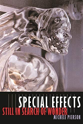 Special Effects: Still in Search of Wonder (Film and Culture)