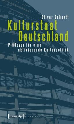 Kulturstaat Deutschland: Plädoyer für eine aktivierende Kulturpolitik