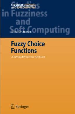 Fuzzy Choice Functions: A Revealed Preference Approach (Studies in Fuzziness and Soft Computing, Band 214)