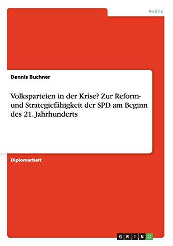 Volksparteien in der Krise? Zur Reform- und Strategiefähigkeit der SPD am Beginn des 21. Jahrhunderts