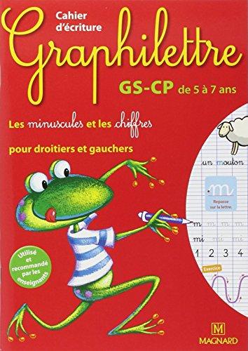 Graphilettre GS-CP de 5 à 7 ans : les minuscules et les chiffres pour droitiers et gauchers : cahier d'écriture