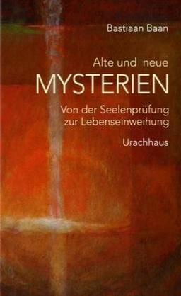 Alte und neue Mysterien: Von der Seelenprüfung zur Lebenseinweihung