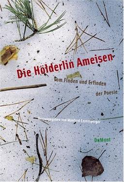 Die Hölderlin Ameisen. Vom Finden und Erfinden der Poesie - Gedichte und Materialien