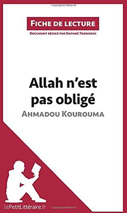 Allah n'est pas obligé d'Ahmadou Kourouma (Fiche de lecture) : Résumé complet et analyse détaillée de l'oeuvre