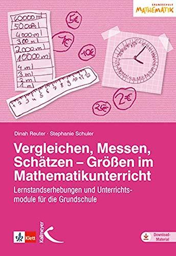 Vergleichen, Messen, Schätzen – Größen im Mathematikunterricht: Lernstandserhebungen und Unterrichtsmodule für die Grundschule