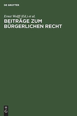 Beiträge zum bürgerlichen Recht: [Deutsche Landesreferate zum 3. Internationalen Kongreß für Rechtsvergleichung in London 1950]