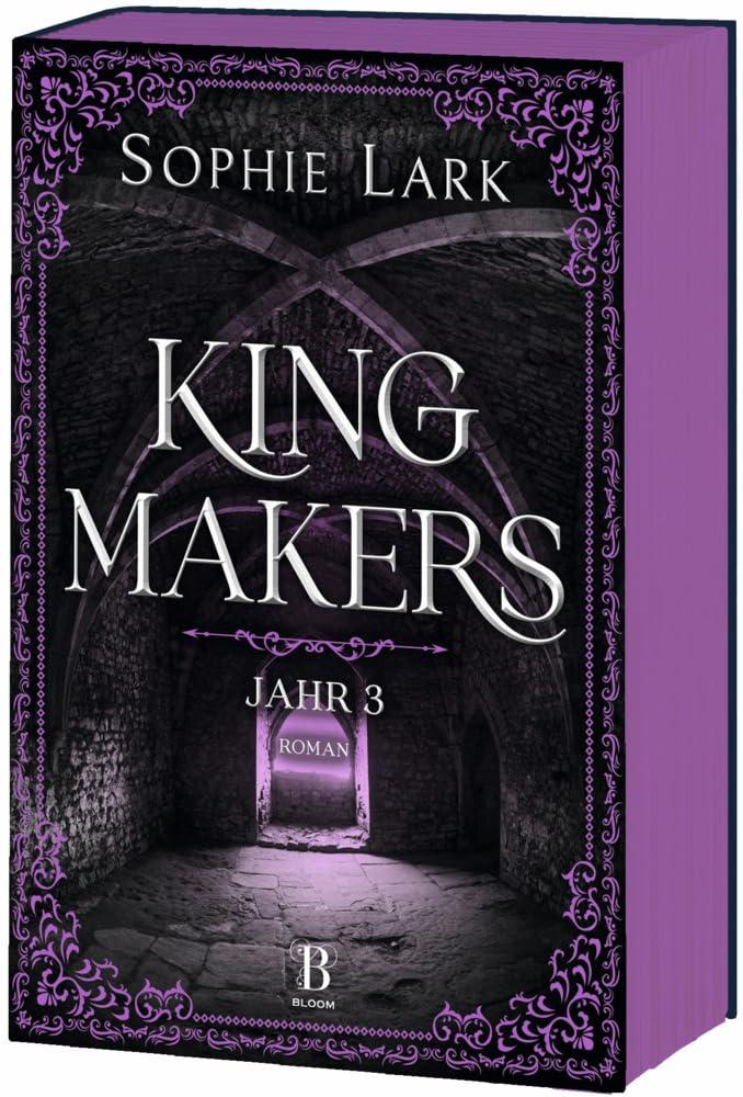 Kingmakers – Jahr 3: Roman: brandheiße Dark Romance – mit farbigem Buchschnitt – nur in limitierter Erstauflage der gedruckten Ausgabe (Kingmakers-Reihe, Band 3)