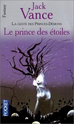 La geste des princes-démons. Vol. 3. Le Prince des étoiles