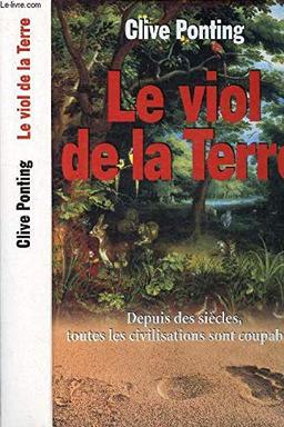 Le viol de la Terre : depuis des sicèles, toutes les civilisations sont coupables