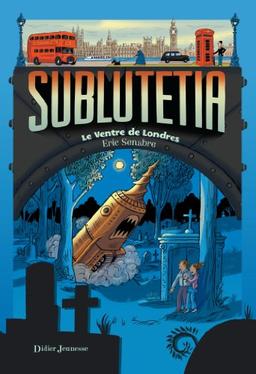 Sublutetia. Vol. 3. Le ventre de Londres