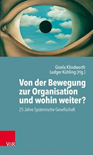 Von der Bewegung zur Organisation und wohin weiter?: 25 Jahre Systemische Gesellschaft